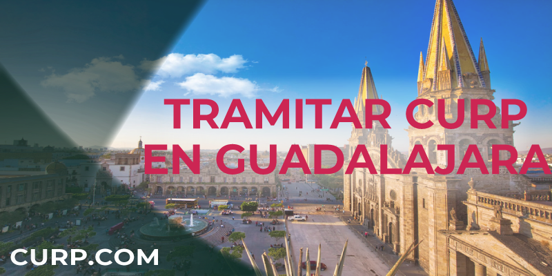 TRAMITAR CURP GUADALAJARA TRAMITAR CURP GUADALAJARA